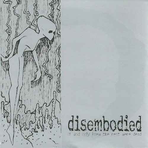 Disembodied (USA-2) : If God Only Knew the Rest Were Dead